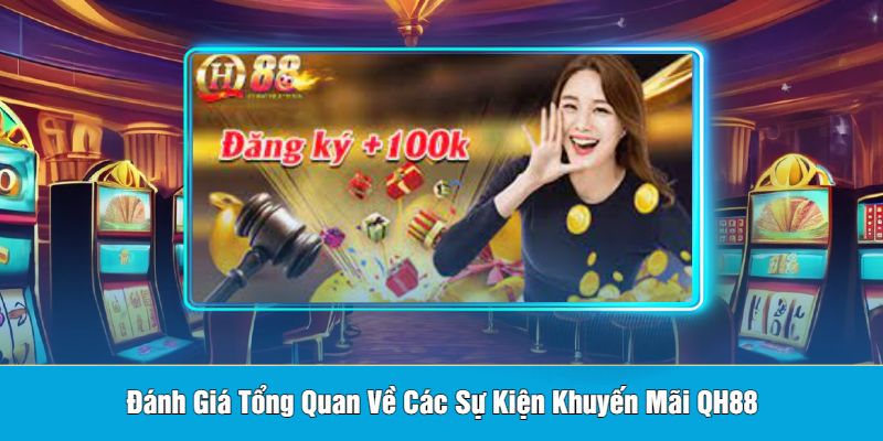 Đánh Giá Tổng Quan Về Các Sự Kiện Khuyến Mãi QH88