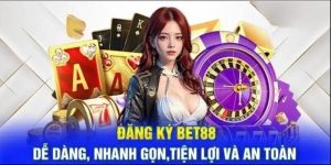  5 điều kiện cần có để tham gia đăng ký bet88